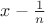 $x-\frac{1}{n}$