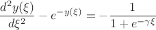 $$\frac{d^2 y(\xi)}{d \xi^2} - e^{-y(\xi)} =  - \frac{1}{1+e^{- \gamma \xi}}$$