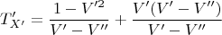 $$T_{X'}'= \frac{1-V'^2}{V'-V''}+\frac {V'(V'-V'')}{ V'-V''}$$