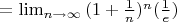 $=\lim _{n\to {\infty}} {(1+{\frac{1}{n}})^{n}{(\frac{1}{e})}}$