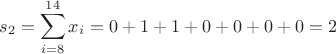 $$s_{2}=\sum^{14}_{i=8}x_{i}=0+1+1+0+0+0+0=2$$