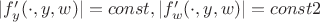 $|f'_y(\cdot,y,w)|=const, |f'_w(\cdot,y,w)|=const2$