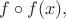 $f\circ f(x),$