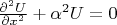 $\frac{\partial^2 U}{\partial x^2}+\alpha^2U=0$