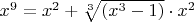$x^9 = x^2 + \sqrt[3] {(x^3 - 1)} \cdot x^2$
