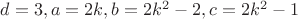 $d=3, a=2k, b=2k^2-2, c=2k^2-1$