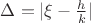 $\Delta=|\xi-\frac hk|$