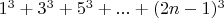 $1^3+3^3+5^3+...+(2n-1)^3$