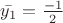 $\bar{y_1}=\frac{-1}{2}$