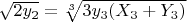 $\sqrt{2y_2}=\sqrt[3]{3y_3(X_3+Y_3)}$