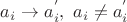 $a_i\rightarrow a_i^{'},\ a_i\ne a_i^{'}$