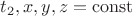 $t_{2},x,y,z = \operatorname{const}$