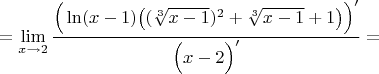 $$=\lim\limits_{x\to 2}\dfrac{\Big(\ln(x-1)\big((\sqrt[3]{x-1})^2+\sqrt[3]{x-1}+1\big)\Big)'}{\Big(x-2\Big)'}=$$