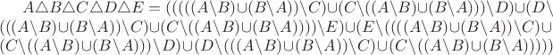 $A \triangle B \triangle C \triangle D \triangle E = (((((A \setminus B) \cup(B \setminus A)) \setminus C) \cup (C \setminus ((A \setminus B) \cup (B \setminus A))) \setminus D) \cup (D \setminus (((A \setminus B) \cup (B \setminus A)) \setminus C) \cup (C \setminus ((A \setminus B) \cup (B \setminus A)))) \setminus E) \cup (E \setminus ((((A \setminus B) \cup(B \setminus A)) \setminus C) \cup (C \setminus ((A \setminus B) \cup (B \setminus A))) \setminus D) \cup (D \setminus (((A \setminus B) \cup (B \setminus A)) \setminus C) \cup (C \setminus ((A \setminus B) \cup (B \setminus A)))))$