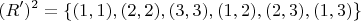 $$
(R')^2  = \{ (1,1),(2,2),(3,3),(1,2),(2,3),(1,3)\} 
$$