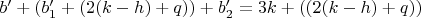 $b'+(b_1'+(2(k-h)+q))+b_2'=3k+((2(k-h)+q))$