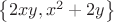 $\left\{2xy,x^2 + 2y\right\}$