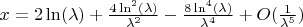$x = 2\ln(\lambda) + \frac{4\ln^2(\lambda)}{\lambda^2} - \frac{8\ln^4(\lambda)}{\lambda^4} + O(\frac{1}{\lambda^5})$
