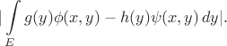 $$
|\int\limits_E g(y)\phi(x,y) - h(y)\psi(x,y)\,dy|.
$$ $$
|\int\limits_E g(y)\phi(x,y) - h(y)\psi(x,y)\,dy|.
$$