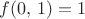 $f(0,\,1)=1$