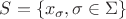 $S=\{x_\sigma ,\sigma\in\Sigma\}$