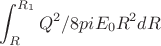$$\int_{R}^{R_1} Q^2/8 pi E_0 R^2dR$$
