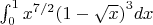 \int_{0}^{1}x^{7/2}{\left(1-\sqrt{x}\right)^3}{dx}