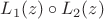 $L_1(z)\circ L_2(z)$