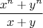 $$\frac{x^n+y^n}{x+y}$$