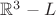 ${\mathbb R}^3-L$ ${\mathbb R}^3-L$