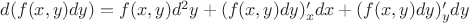 $d(f(x,y)dy) = f(x,y)d^2y + (f(x,y)dy)'_x dx + (f(x,y)dy)'_y dy