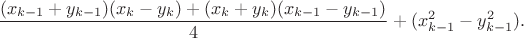 $\dfrac{(x_{k-1}+y_{k-1})(x_k-y_k)+(x_k+y_k)(x_{k-1}-y_{k-1})}{4}+(x_{k-1}^2-y_{k-1}^2).$