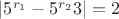 $\left\lvert 5^{r_1} - 5^{r_2}3 \right\rvert = 2$