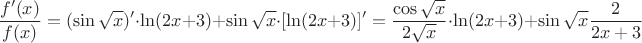 $$\frac{f'(x)}{f(x)}=(\sin \sqrt x )' \cdot \ln (2x + 3) +  {\sin \sqrt x }\cdot [\ln (2x + 3)]'=\frac{\cos \sqrt x}{2\sqrt x} \cdot \ln (2x + 3)+\sin \sqrt{ x }\frac{2}{2x + 3}$$