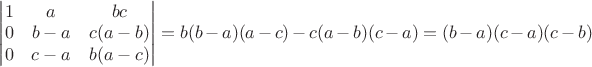 $\begin{vmatrix}
 1 & a & bc\\ 
 0 & b-a & c(a-b)\\ 
 0 & c-a & b(a-c)
 \end{vmatrix} = b(b-a)(a-c) - c(a-b)(c-a) = (b-a)(c-a)(c-b)$