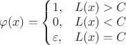 $\varphi(x)=\left\{\begin{matrix} 1, & L(x)>C \\ 0, & L(x)< C \\ \varepsilon ,& L(x)=C \end{matrix}$
