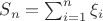 $S_n=\sum_{i=1}^n\xi_i$