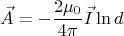 \[
\vec A = - \frac{{2\mu _0 }}{{4\pi }}\vec I\ln d
\]