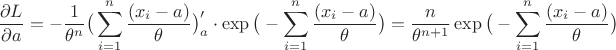 $$\dfrac{\partial L}{\partial a}=-\frac {1}{\theta^n}\big(\sum_{i=1}^n\frac {(x_i-a)}{\theta}\big)'_a\cdot \exp{\big(-\sum_{i=1}^n\frac {(x_i-a)}{\theta}\big)}=\dfrac{n}{\theta^{n+1}}\exp{\big(-\sum_{i=1}^n\frac {(x_i-a)}{\theta}\big)}$$