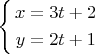 $\left\{ \begin{alignedat}{1}x=3t+2\\
y=2t+1
\end{alignedat}
\right.$