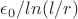 $\epsilon_0 /ln (l/r)$