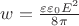 $w = \frac{\varepsilon \varepsilon_0 E^2}{8\pi}$