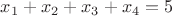 $x_1+x_2+x_3+x_4=5$