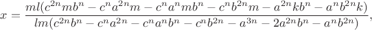 $$x = \frac{{ml({c^{2n}}m{b^n} - {c^n}{a^{2n}}m - {c^n}{a^n}m{b^n} - {c^n}{b^{2n}}m - {a^{2n}}k{b^n} - {a^n}{b^{2n}}k)}}{{lm({c^{2n}}{b^n} - {c^n}{a^{2n}} - {c^n}{a^n}{b^n} - {c^n}{b^{2n}} - {a^{3n}} - 2{a^{2n}}{b^n} - {a^n}{b^{2n}})}},$$