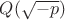 $Q(\sqrt{-p})