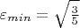 $\varepsilon_{min} = \sqrt{\frac{3}{5}}$