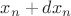 $x_n+dx_n$