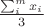 $\frac{\sum^m_i x_i}{3}$