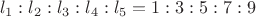 $${l_1}:{l_2}:{l_3}:{l_4}:{l_5} = 1:3:5:7:9$$ $${l_1}:{l_2}:{l_3}:{l_4}:{l_5} = 1:3:5:7:9$$