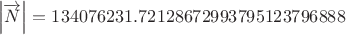 $$\Bigl|\overrightarrow{N}\Bigr|=134076231.72128672993795123796888$$